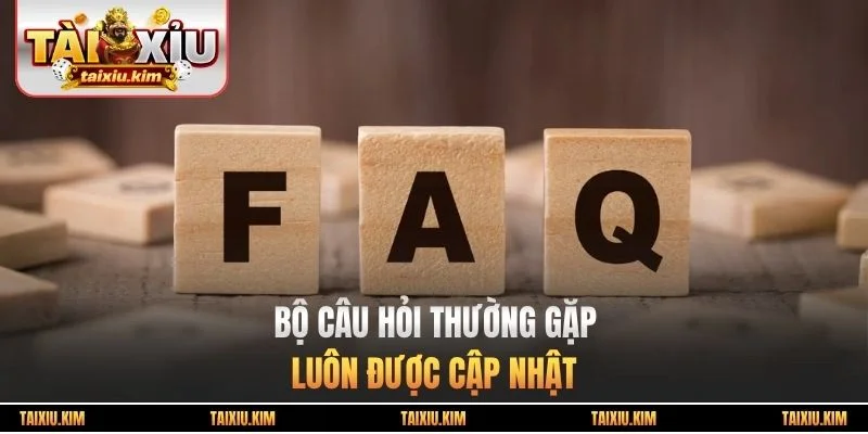 Bộ câu hỏi thường gặp luôn được cập nhật