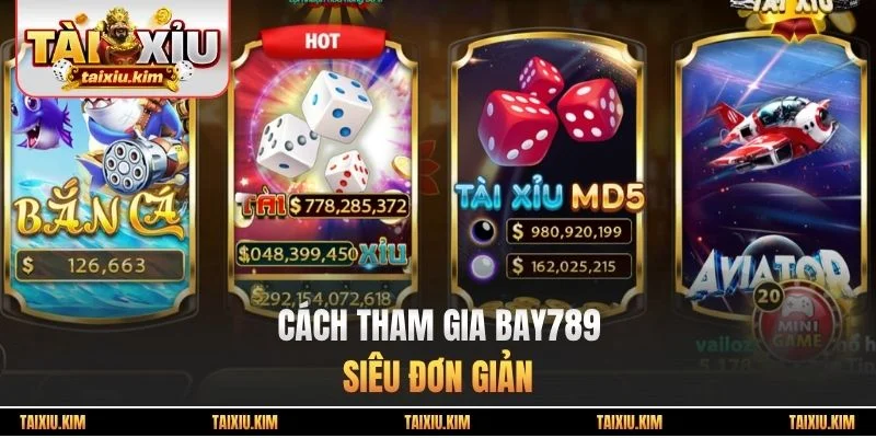 Cách tham gia Bay789 siêu đơn giản