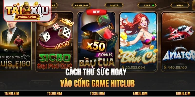 Cách thử sức ngay vào cổng game Hitclub 