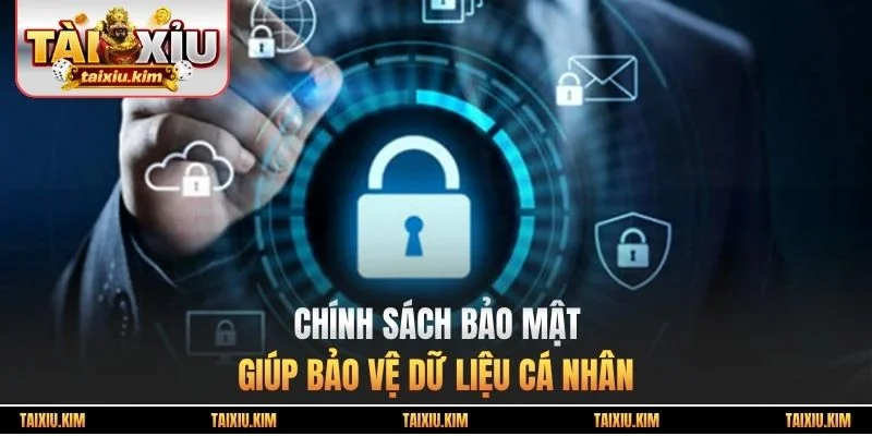 Chính sách bảo mật giúp bảo vệ dữ liệu cá nhân