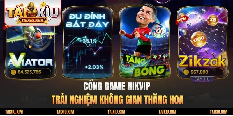 Cổng Game Rikvip - Trải Nghiệm Không Gian Thăng Hoa