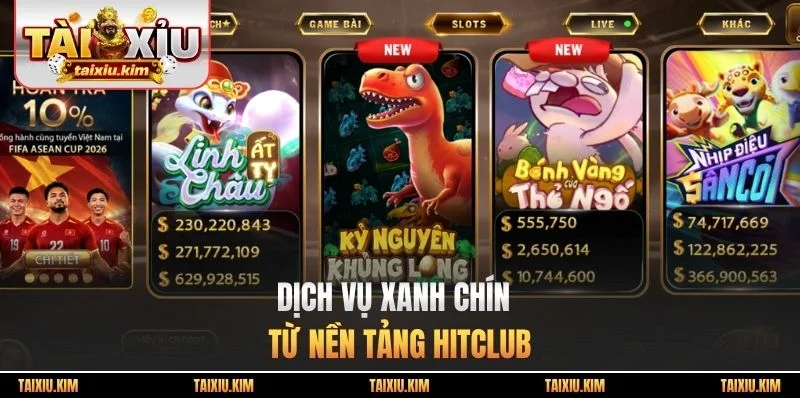 Dịch vụ xanh chín từ nền tảng Hitclub 
