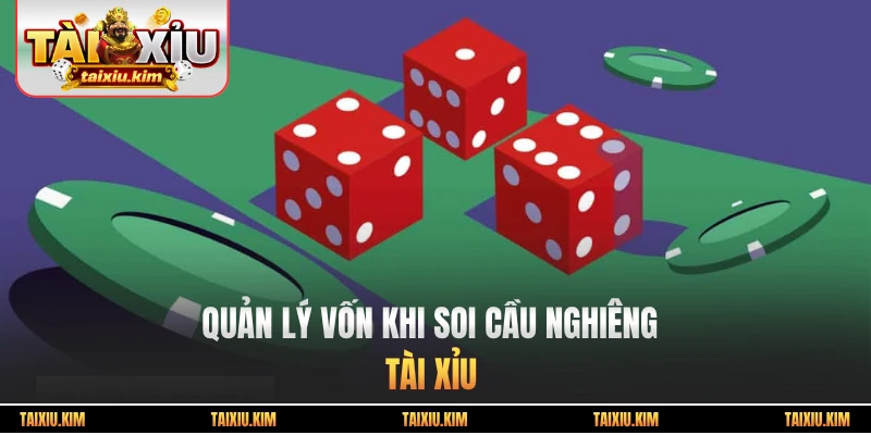 Quản lý vốn khi soi cầu nghiêng tài xỉu 