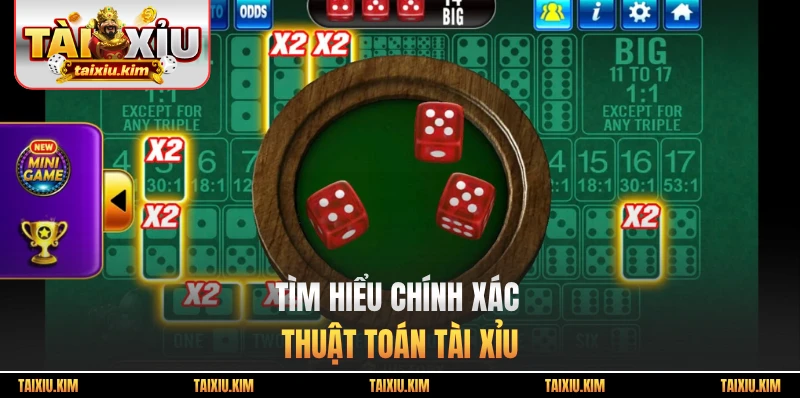 Tìm hiểu chính xác thuật toán tài xỉu